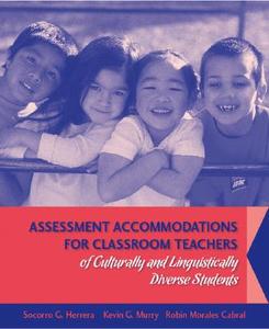 Assessment Accommodations for Classroom Teachers of Culturally and Linguistically Diverse Students di Socorro G. Herrera, Kevin G. Murry, Robin Morales-Cabral edito da PRENTICE HALL