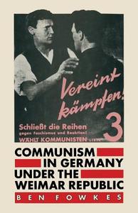 Communism in Germany under the Weimar Republic di Ben Fowkes edito da Palgrave Macmillan