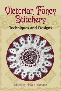 Victorian Fancy Stitchery: Techniques & Designs edito da DOVER PUBN INC