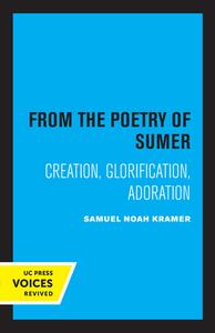 From The Poetry Of Sumer di Samuel Noah Kramer edito da University Of California Press