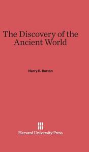 The Discovery of the Ancient World di Harry E. Burton edito da Harvard University Press