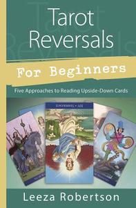 Robertson, L: Tarot Reversals for Beginners di Leeza Robertson edito da Llewellyn Publications,U.S.