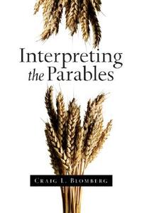 Interpreting the Parables: God's Good News for the World di Craig L. Blomberg edito da IVP Academic