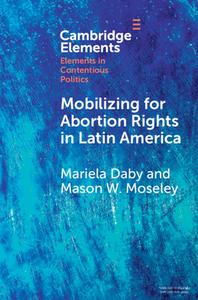 Mobilizing For Abortion Rights In Latin America di Mariela Daby, Mason W. Moseley edito da Cambridge University Press