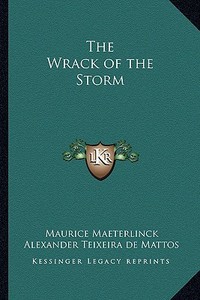The Wrack of the Storm di Maurice Maeterlinck edito da Kessinger Publishing