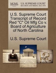 U.s. Supreme Court Transcript Of Record Red "c" Oil Mfg Co V. Board Of Agriculture Of North Carolina edito da Gale Ecco, U.s. Supreme Court Records