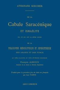 De La Cabale Saracenique Et Ismaelite di Athanase KIRCHER, Jean TABRIS, Rene PHILIPON edito da Lulu.com