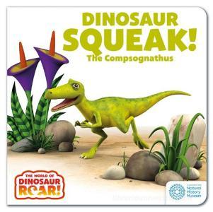 The World Of Dinosaur Roar!: Dinosaur Squeak! The Compsognathus di Peter Curtis edito da Hachette Children's Group