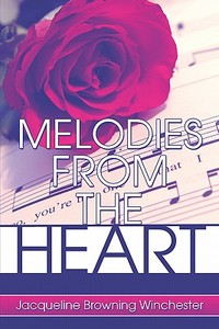 Melodies From The Heart di #Winchester,  Jacqueline,  Browning edito da Publishamerica