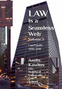 Law Is a Seamless Web - Volume 3: Lawpundit 2010-2011 di Andis Kaulins edito da Createspace