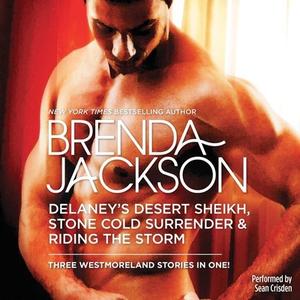 Delaney S Desert Sheikh, Stone Cold Surrender & Riding the Storm di Brenda Jackson edito da Harlequin Audio