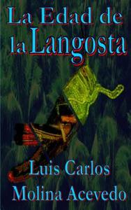 La Edad de La Langosta di Luis Carlos Molina Acevedo edito da Createspace