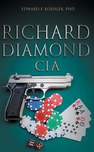 Richard Diamond, CIA di Edward F. Koehler edito da Booklocker.com, Inc.