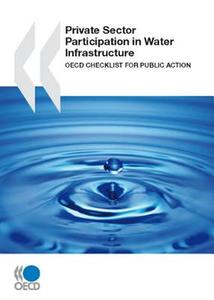 Private Sector Participation In Water Infrastructure di OECD: Organisation for Economic Co-Operation and Development edito da Iwa Publishing