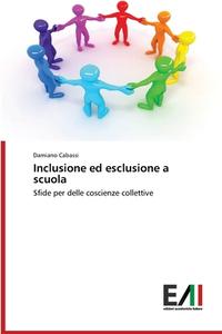 Inclusione ed esclusione a scuola di Damiano Cabassi edito da Edizioni Accademiche Italiane