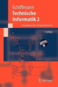 Technische Informatik 2. Grundlagen der Computertechnik di Wolfram Schiffmann, Robert Schmitz edito da Springer-Verlag GmbH