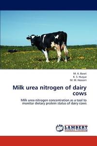 Milk urea nitrogen of dairy cows di M. A. Baset, K. S. Huque, M. M. Hossain edito da LAP Lambert Academic Publishing