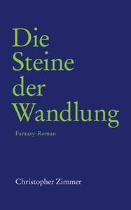 Die Steine der Wandlung di Christopher Zimmer edito da Books on Demand