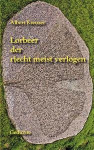 Lorbeer Der Riecht Meist Verlogen di Albert Kreuzer edito da Books on Demand