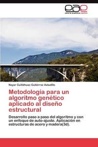 Metodología para un algoritmo genético aplicado al diseño estructural di Nayar Cuitláhuac Gutiérrez Astudillo edito da LAP Lambert Acad. Publ.