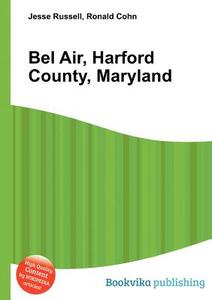 Bel Air, Harford County, Maryland edito da Book On Demand Ltd.