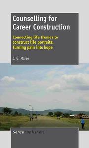Counselling for Career Construction: Connecting Life Themes to Construct Life Portraits: Turning Pain Into Hope di Kobus Maree edito da SENSE PUBL
