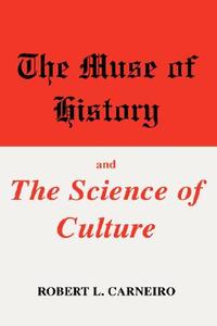 The Muse of History and the Science of Culture di Robert L. Carneiro edito da Springer US