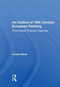 An Outline Of 19th Century European Painting di Lorenz Eitner edito da Taylor & Francis Ltd