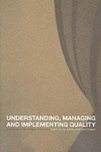 Understanding, Managing and Implementing Quality di Jiju Antony edito da Routledge