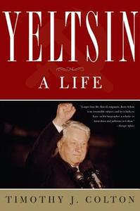 Yeltsin: A Life di Timothy J. Colton edito da BASIC BOOKS
