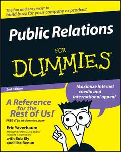 Public Relations For Dummies di Eric Yaverbaum, Robert W. Bly, Ilise Benun edito da John Wiley & Sons Inc