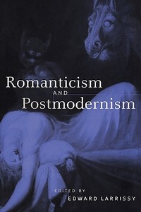 Romanticism and Postmodernism di Edward Larissey edito da Cambridge University Press