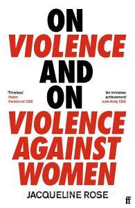 On Violence And On Violence Against Women di Jacqueline Rose edito da Faber & Faber