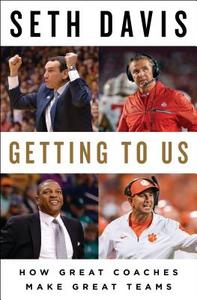 Getting to Us: How Great Coaches Make Great Teams di Seth Davis edito da PENGUIN PR