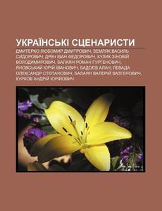 Ukrai Ns'ki Stsenarysty: Dmyterko Lyubom di Dzherelo Wikipedia edito da Books LLC, Wiki Series