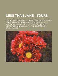 Less Than Jake - Tours: Festivals Ltj Ha di Source Wikia edito da Books LLC, Wiki Series