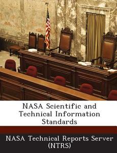 Nasa Scientific And Technical Information Standards edito da Bibliogov