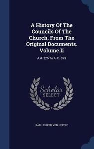 A History Of The Councils Of The Church, From The Original Documents. Volume Ii edito da Sagwan Press