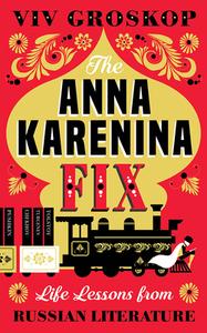 The Anna Karenina Fix: Life Lessons from Russian Literature di Viv Groskop edito da ABRAMS