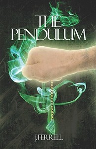 The Pendulum di J. Ferrell edito da Publishamerica
