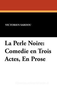La Perle Noire di Victorien Sardou edito da Wildside Press