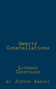 Qwerty Constellations: Literary Cryptology di Justin Abbasi edito da Createspace