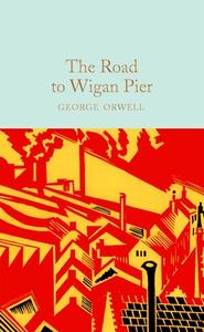 The Road To Wigan Pier di George Orwell edito da Pan Macmillan