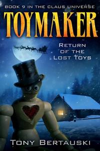 TOYMAKER: RETURN OF THE LOST TOYS di TONY BERTAUSKI edito da LIGHTNING SOURCE UK LTD