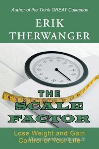 The Scale Factor di Erik Therwanger edito da Balboa Press