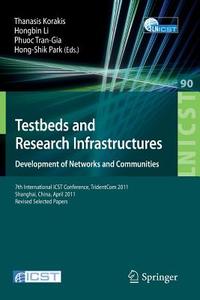 Testbeds and Research Infrastructure: Development of Networks and Communities edito da Springer-Verlag GmbH