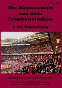 Die Mannschaft Aus Dem Frankenstadion - 1.fc Nurnberg di Dieter Nickenig edito da Books On Demand