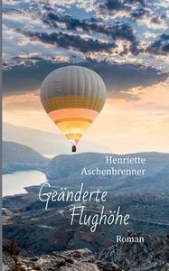 Geänderte Flughöhe di Henriette Aschenbrenner edito da Books on Demand