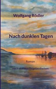 Nach dunklen Tagen di Wolfgang Rödler edito da Books on Demand