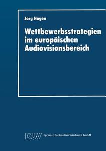 Wettbewerbsstrategien im europäischen Audiovisionsbereich edito da Deutscher Universitätsverlag